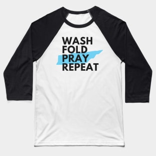 Wash Fold Pray Repeat Baseball T-Shirt